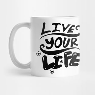 Live your life Slogan Typography Design Mug